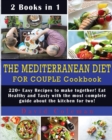 The Mediterranean Diet for Couple Cookbook : 220+ Easy Recipes to make together! Eat Healthy and Tasty with the most complete guide about the kitchen for two! - Book
