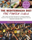 The Mediterranean Diet for Family : 300+ Tasty and Easy Recipes for cooking together! Discover the best diet overall for your Family, and stay HEALTHY, HAVING FUN! - Book