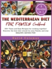 The Mediterranean Diet for Family Cookbook : 300+ Tasty and Easy Recipes for cooking together! Discover the best diet overall for your Family, and stay HEALTHY, HAVING FUN! - Book