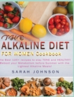 The Alkaline Diet for Women Cookbook : The Best 120+ recipes to stay TONE and HEALTHY! Reboot your Metabolism before Summer with the Lightest Alkaline Meals! - Book