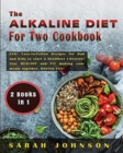 The Alkaline Diet for Two Cookbook : 220+ Easy-to-Follow Recipes for Dad and Kids to start a Healthier Lifestyle! Stay HEALTHY and FIT making your meals together, HAVING FUN! - Book