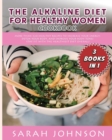 Alkaline Diet for Healthy Woman Cookbook : More than 320 Healthy Recipes to Increase your Energy, Detox Your Body, and Improve your Body Tone! Stay FIT with The HEALTHIEST Diet Overall! - Book
