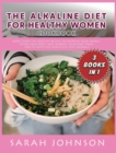 Alkaline Diet for Healthy Woman Cookbook : More than 320 Healthy Recipes to Increase your Energy, Detox Your Body, and Improve your Body Tone! Stay FIT with The HEALTHIEST Diet Overall! - Book