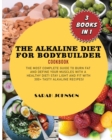 Alkaline Diet for Bodyduilder Cookbook : The Most Complete guide to burn Fat and Define your Muscles with a HEALTHY diet! Stay LIGHT and FIT with 300+ Tasty Alkaline recipes! - Book