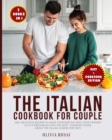 Italian Diet for Couple Cookbook : 220+ Delicious Recipes to make together! Eat with your Partner as in a Restaurant with the most complete guide about the Italian Cuisine for two! - Book