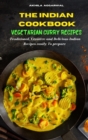 Indian Cookbook Vegetarian Curry Recipes : Traditional, Creative and Delicious Indian Recipes To prepare easily at home - Book