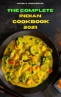 The Complete Indian Cookbook 2021 : Traditional, Creative and Delicious Indian Recipes To prepare easily at home - Book