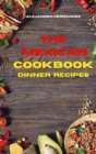 Mexican Cookbook Dinner Recipes : Quick, Easy and Delicious Mexican Dinner Recipes to delight your family and friends - Book