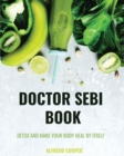 Doctor Sebi Book : 4 Books in 1: Detox and Make your Body Heal by itself - Book
