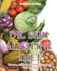 Dr. Sebi Alkaline Diet : Cleanse, Heal and Revitalize Your Body With Dr. Sebi - Book