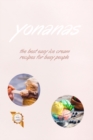 Yonanas : The Best Easy Ice Cream Recipes for Busy People - Book