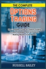 The Complete Options Trading Guide : The Complete Guide for Options Trading to Learn Strategies and Techniques, Making Money in Few Weeks - Book