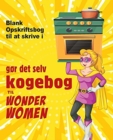 gor det selv kogebog til Wonder Women : Blank Opskriftsbog til at skrive i, tom bog til dine egne personlige yndlingsretter - Book