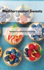 Mediterranean Sweets : Recipes for Satisfying Desserts - Book