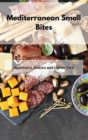 Mediterranean Small Bites : Appetizers, Snacks and Lighter Fare - Book