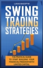 Swing Trading Strategies : The Practical Guide to Start Building Your Financial Freedom with Limited Capital - Book