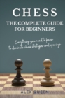Chess : Everything you need to know to dominate chess strategies and openings - Book