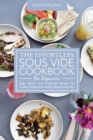 The Effortless Sous Vide Cookbook for Beginners : Easy, Quick, and Foolproof Recipes for Crafting Restaurant-Quality Meals Every Day. - Book