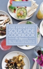 The Effortless Sous Vide Cookbook for Beginners : Easy, Quick, and Foolproof Recipes for Crafting Restaurant-Quality Meals Every Day. - Book