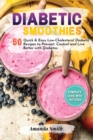 Diabetic Smoothies : 50 Quick & Easy Low-Cholesterol Diabetic Recipes to Prevent, Control and Live Better with Diabetes (2nd edition) - Book