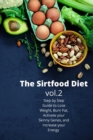 The Sirtfood Diet : Step by Step Guide to Lose Weight, Burn Fat, Activate your Skinny Genes, and Increase your Energy - Book