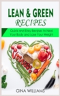Lean and Green Recipes : Quick and Easy Recipes to Heal Your Body and Lose Your Weight - Book