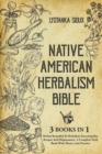 Native American Herbalism : 3 Books In 1: Herbal Remedies & Herbalism Encyclopedia, Recipes and Dispensatory. A Complete Field Book With Theory and Practice - Book