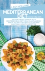 The Mediterranean Diet For Beginners : An Easy And Understandable Guide To Discover The Secrets To Lose Weight With A Meal Plan And Simple, Easy And Healthy Mediterranean Diet Recipes - Book