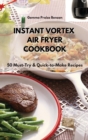 Instant Vortex Air Fryer Cookbook : 50 Must-Try & Quick-to-Make Recipes - Book