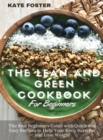 The Lean and Green Cookbook for Beginners - Book