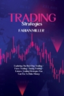 Trading Strategies : Exploring The Best Day Trading + Forex Trading + Swing Trading +Futures Trading Strategies You Can Use To Make Money - Book