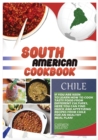 South American Cookbook Chile : If You Are Keen to Learn How to Cook Tasy Food from Differents Cultures, Here You Can Find Quick and Apetizing Recipes from Chile, for an Healthy Meal Plan! - Book