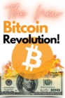 The New Bitcoin Revolution! : Discover How to Trade Your Way to Riches During the 2021 Bull Run! Futures, Options and Swing Trading Explained Step by Step! - Book
