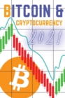 Bitcoin and Cryptocurrency 2021 : The Only Guide You Need to Become a Market Wizard - Learn the Trading Secrets to Build Wealth During the 2021 Bull Run! - Book