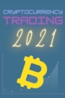 Cryptocurrency Trading 2021 : Learn the Basics of Fundamental Analysis and the Candlestick and Chart Patterns to Make Money Trading Bitcoin and other Crypto! - Book