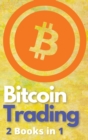 Bitcoin Trading 2 Books in 1 : The Only BTC and Cryptocurrency Trading Guide that Teaches You How to Turn $100 Into Real Wealth - Powerful Day Trading and Investing Strategies Included! - Book