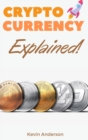 Cryptocurrency Explained! : The Only Trading Guide You Need to Understand the World of Bitcoin and Blockchain - Learn Everything You Need to Know About Projects Like ADA, DOT, XRM, XRP and Flare! - Book