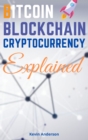 Bitcoin, Blockchain and Cryptocurrency Explained - 2 Books in 1 : Learn How to Make Your Crypto Work for You! Discover the Power of DeFi, Yield Farming and Staking - With Step by Step Tutorials! - Book