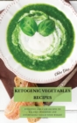 Ketogenic Vegetables Recipes : Effective Low-Carb Recipes To Balance Hormones And Effortlessly Reach Your Weight Loss Goal. - Book