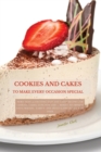 Cookies and Cakes : More than 50 exciting easy and tasty recipes for cookies, cakes, cupcakes and ... more!!! To impress your friends, family and spend happy hours with them. - Book
