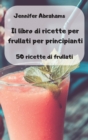 Il libro di ricette per frullati per principianti - Book