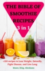 THE BIBLE OF SMOOTHIE RECIPES 3 in 1 - Book