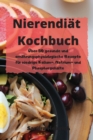 Nierendiat Kochbuch UEber 50 gesunde und ernahrungsphysiologische Rezepte fur niedrige Kalium-, Natrium- und Phosphorgehalte - Book