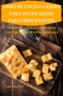 Libro de Cocina Casero Para Hacer Queso Para Principiantes 50 Recetas Faciles Y Divertidas Para Un Estilo de Vida Saludable - Book