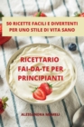 Ricettario Fai-Da-Te Per Principianti 50 Ricette Facili E Divertenti Per Uno Stile Di Vita Sano - Book