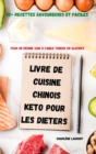 Livre de Cuisine Chinois Keto Pour Les Dieters 50+ Recettes Savoureuses Et Faciles Pour Un Regime Sain A Faible Teneur En Glucides - Book