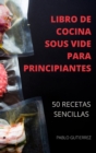 Libro de Cocina Sous Vide Para Principiantes 50 Recetas Sencillas - Book