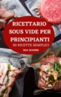 Ricettario Sous Vide Per Principianti 50 Ricette Semplici - Book