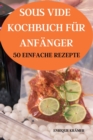 Sous Vide Kochbuch Fur Anfanger 50 Einfache Rezepte - Book