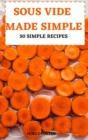 Sous Vide Made Simple 50 Simple Recipes - Book